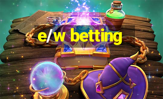 e/w betting