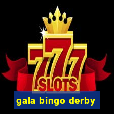 gala bingo derby