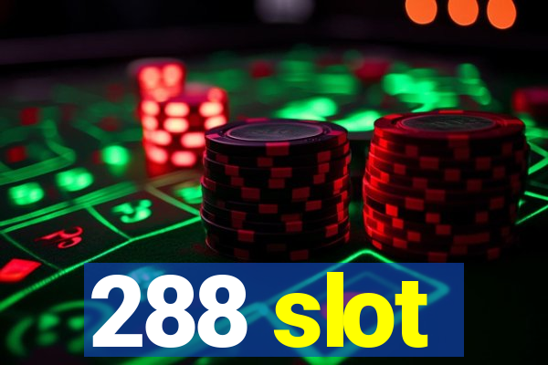 288 slot