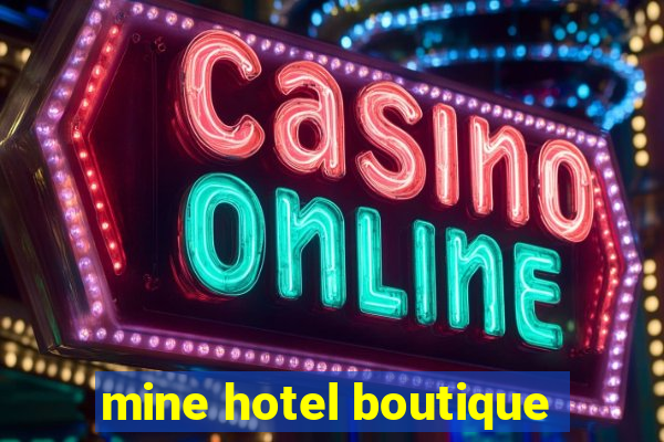 mine hotel boutique