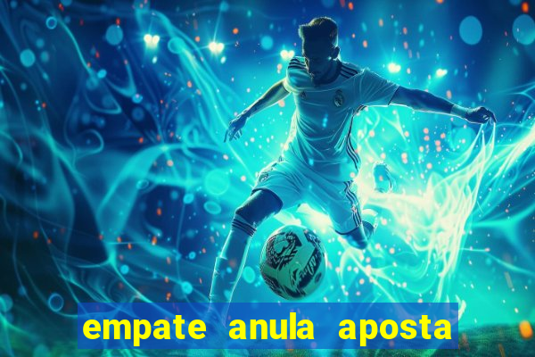 empate anula aposta como funciona