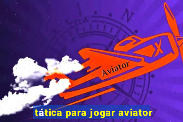 tática para jogar aviator