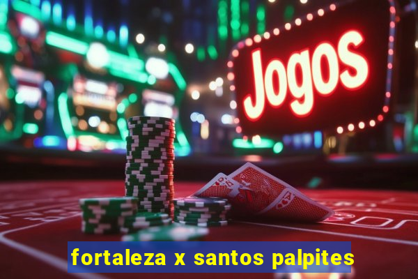 fortaleza x santos palpites