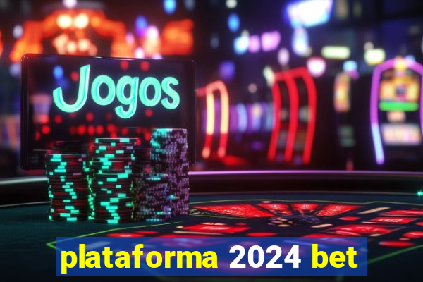 plataforma 2024 bet