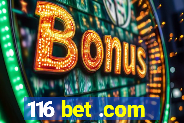 116 bet .com