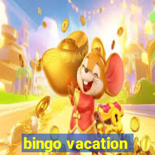 bingo vacation