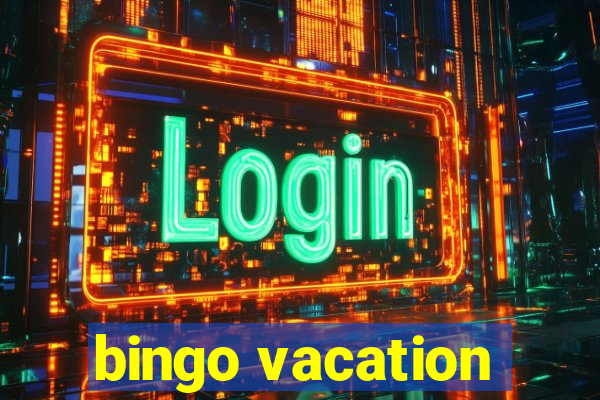 bingo vacation