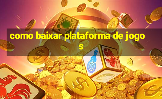 como baixar plataforma de jogos