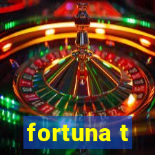 fortuna t