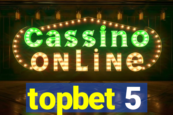 topbet 5