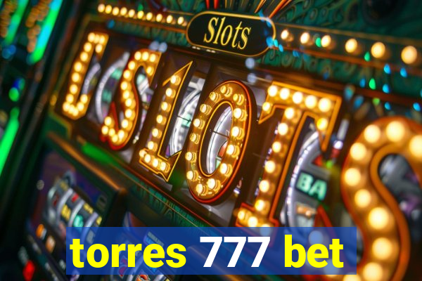 torres 777 bet