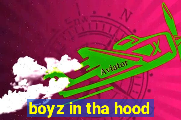 boyz in tha hood