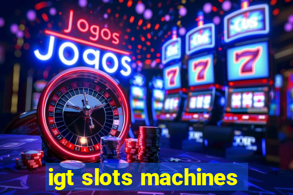 igt slots machines