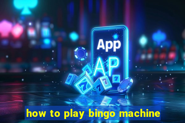 how to play bingo machine