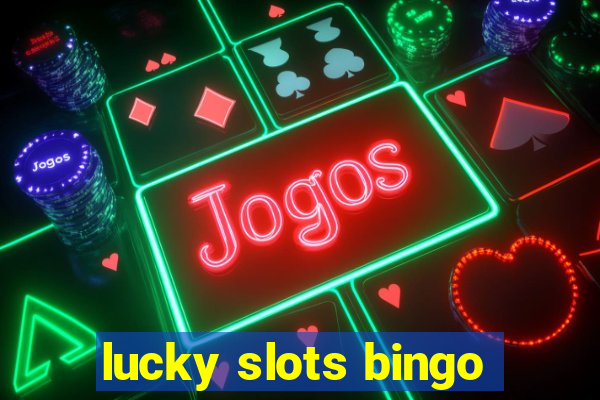 lucky slots bingo