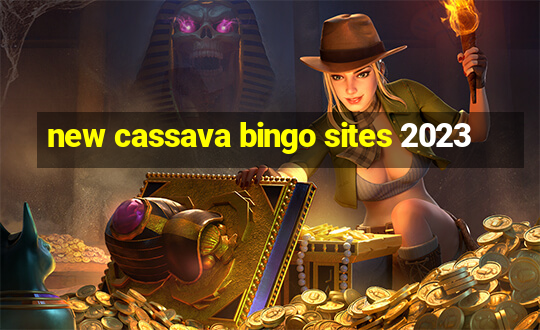 new cassava bingo sites 2023