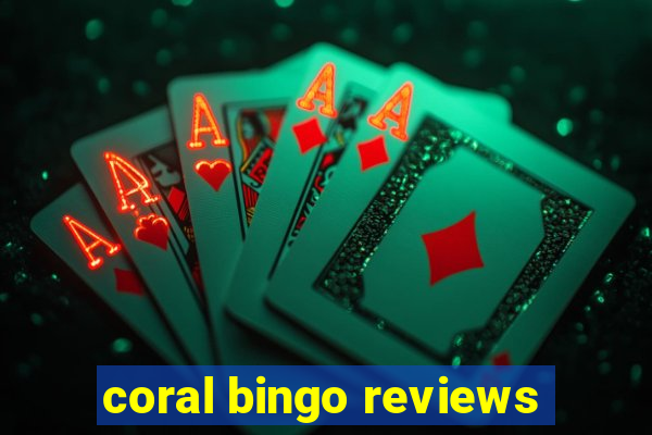 coral bingo reviews