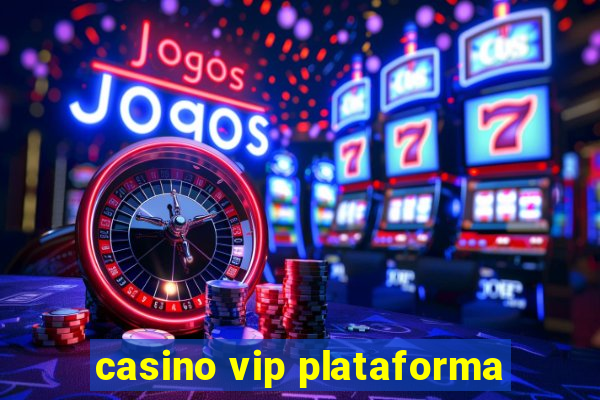 casino vip plataforma