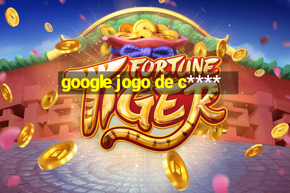 google jogo de c****