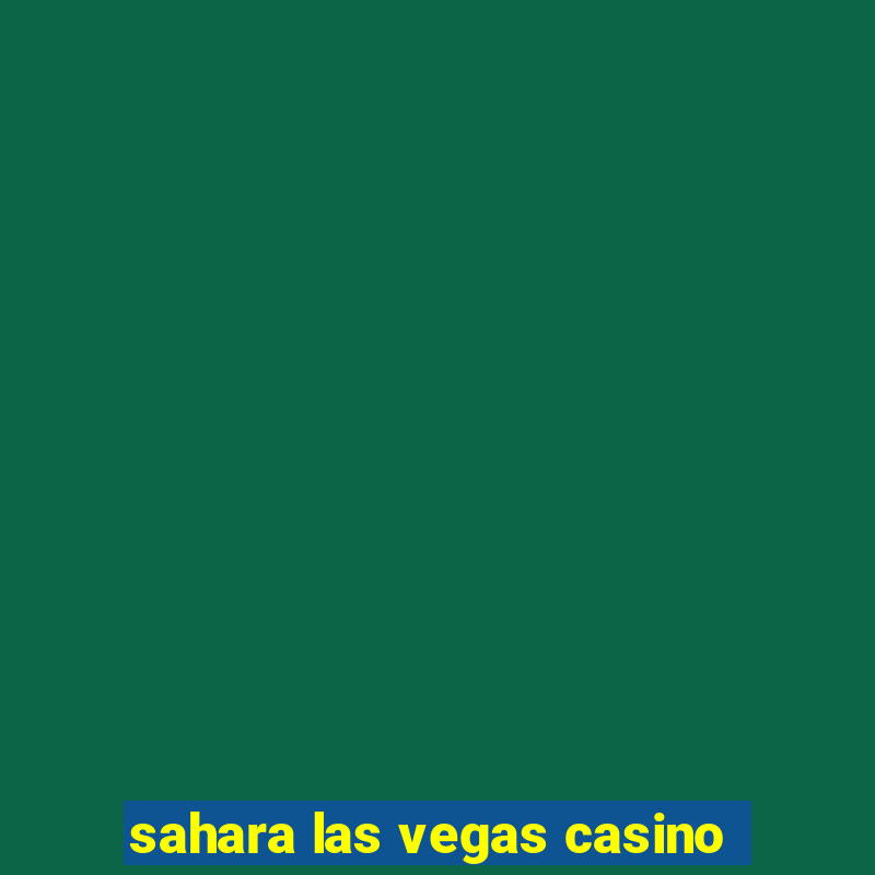 sahara las vegas casino