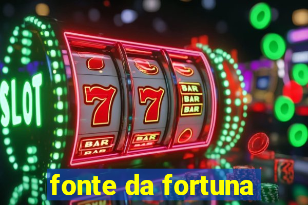 fonte da fortuna