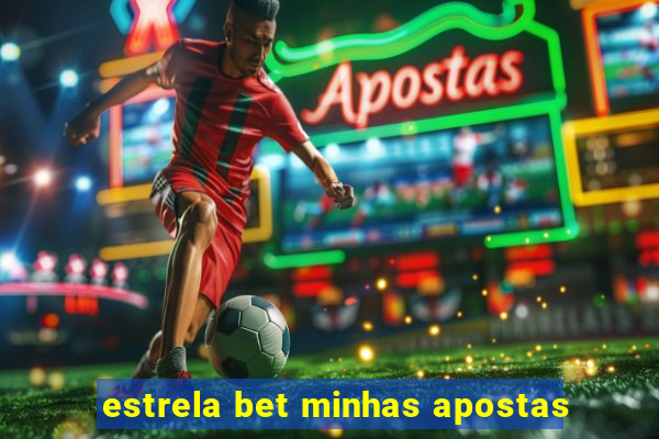 estrela bet minhas apostas