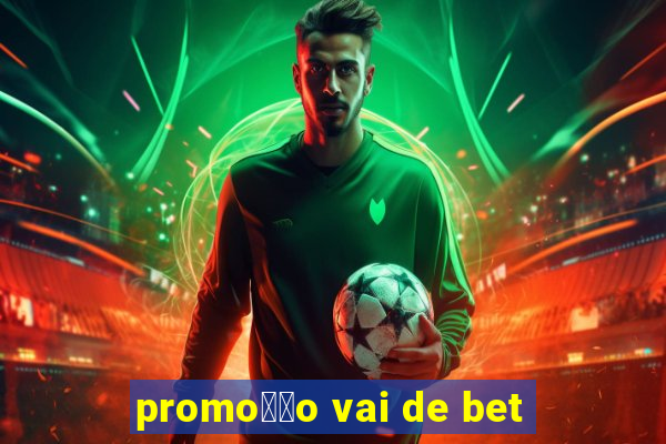 promo莽茫o vai de bet