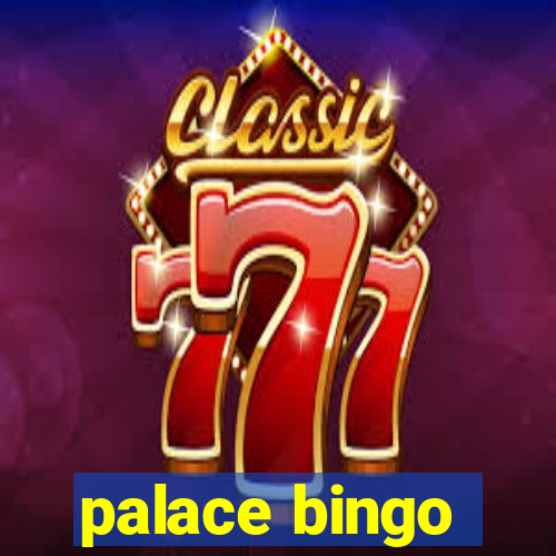 palace bingo