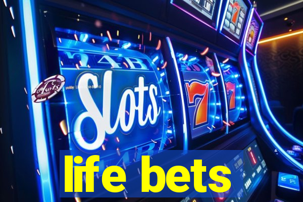 life bets