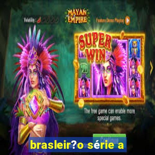 brasleir?o série a