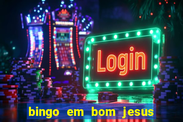 bingo em bom jesus do norte es