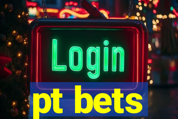 pt bets