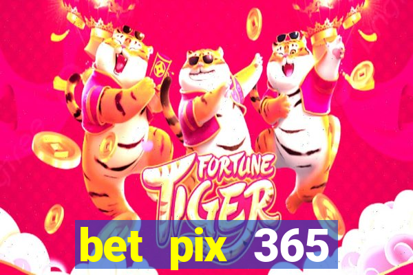 bet pix 365 b么nus login