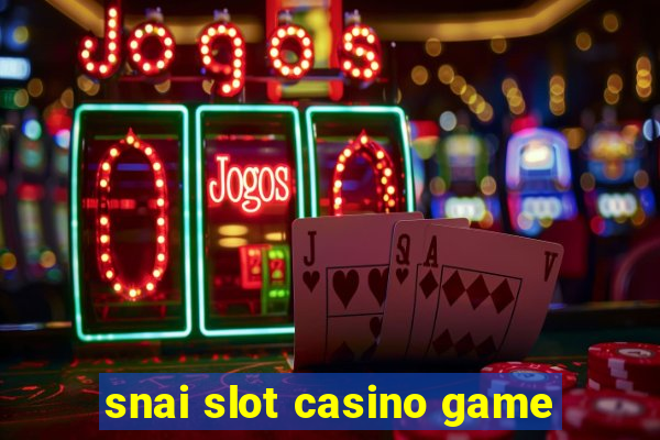 snai slot casino game