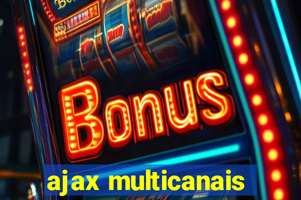 ajax multicanais