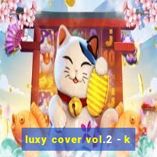 luxy cover vol.2 - k