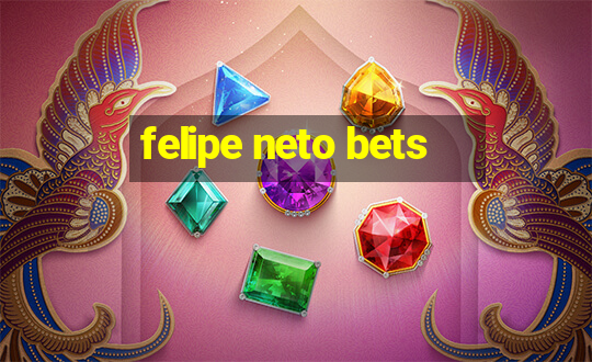 felipe neto bets