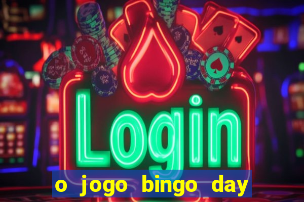 o jogo bingo day paga mesmo