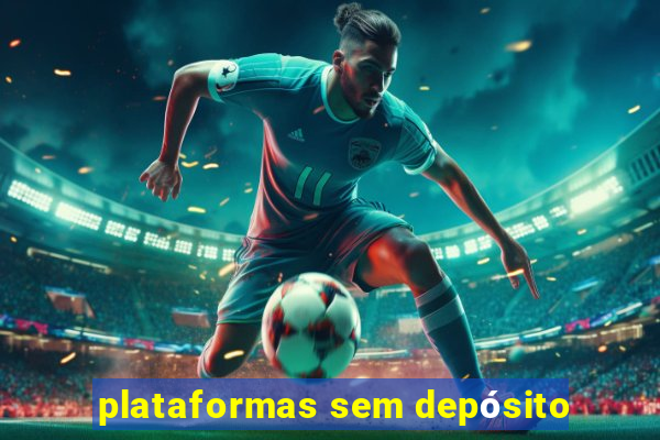 plataformas sem depósito