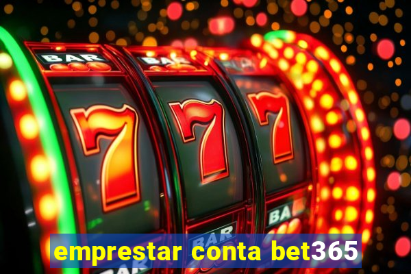 emprestar conta bet365