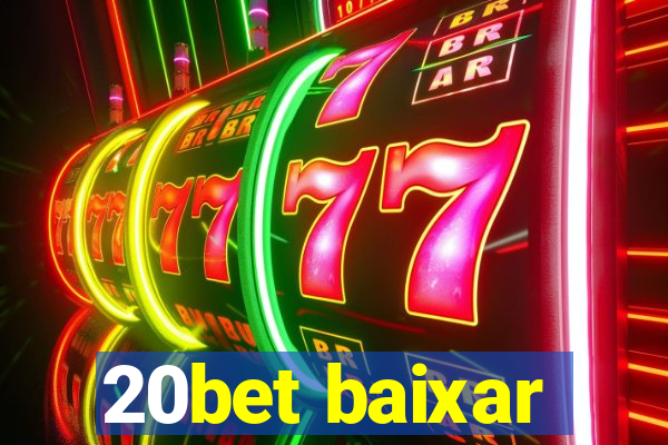 20bet baixar