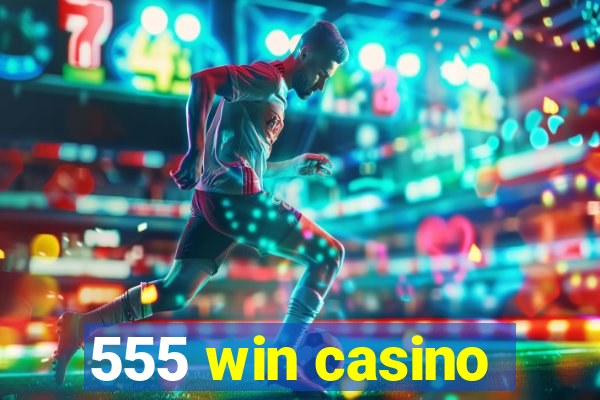 555 win casino