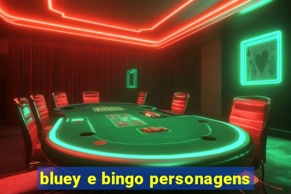 bluey e bingo personagens