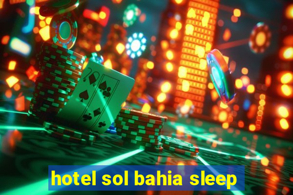 hotel sol bahia sleep