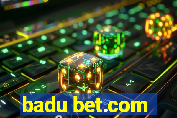 badu bet.com