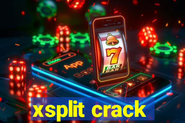 xsplit crack