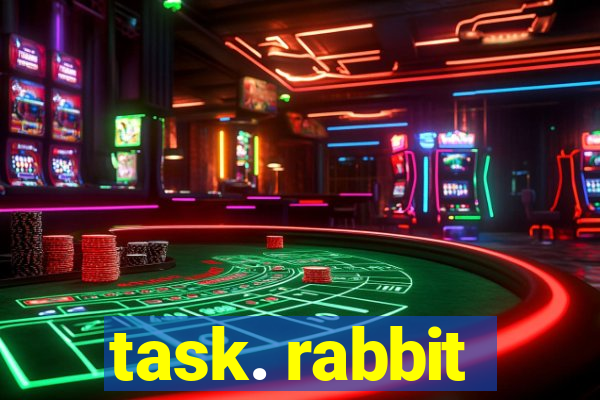 task. rabbit