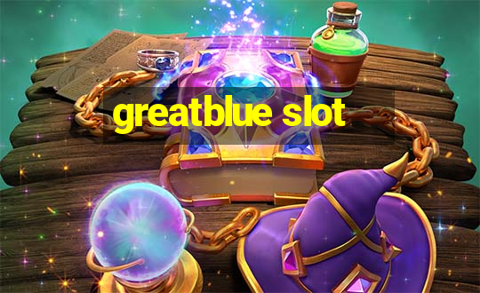 greatblue slot