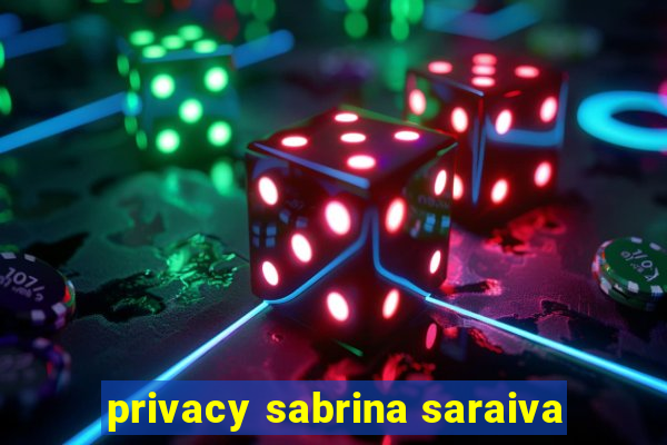 privacy sabrina saraiva