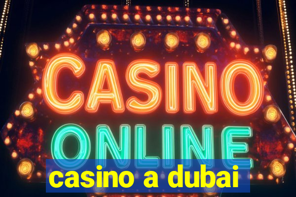 casino a dubai